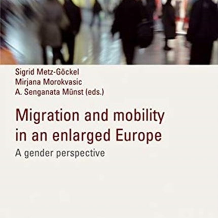 Migration and mobility in an enlarged europe: A gender perspective