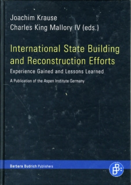 International State Building and Reconstruction Efforts: Experience Gained and Lessons Learned. A Publication of the Aspen Institute Germany