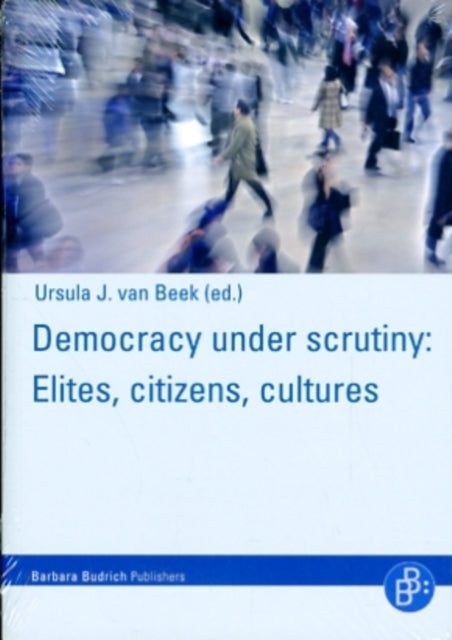 Democracy under scrutiny: Elites, citizens, cultures