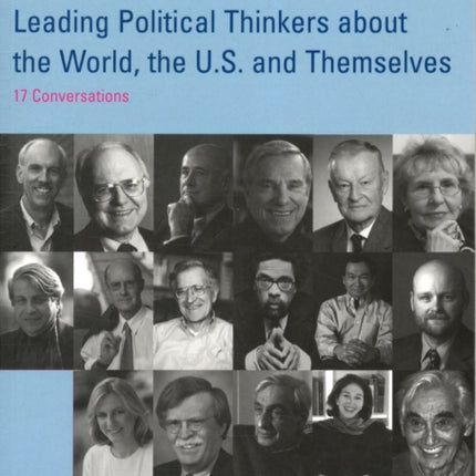 After 9/11: Leading Political Thinkers about the World, the U.S. and Themselves: 17 Conversations