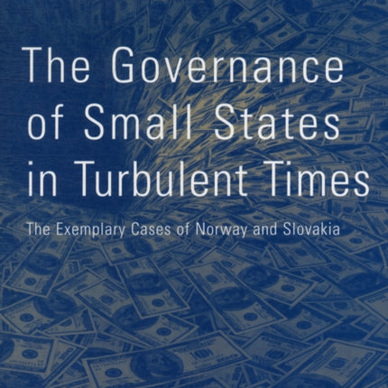 The Governance of Small States in Turbulent Times: The Exemplary Cases of Norway and Slovakia