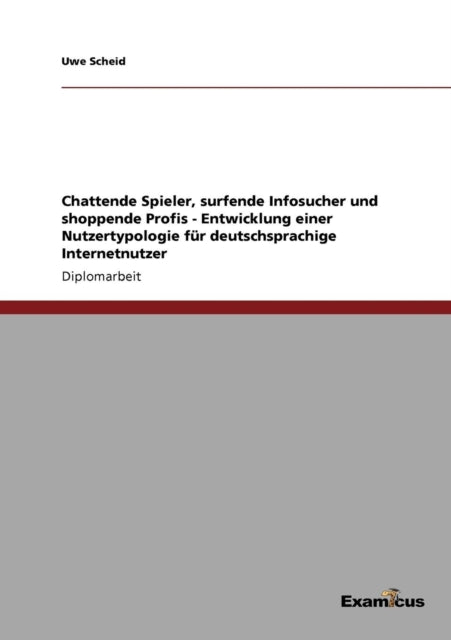 Chattende Spieler surfende Infosucher und shoppende Profis  Entwicklung einer Nutzertypologie fur deutschsprachige Internetnutzer