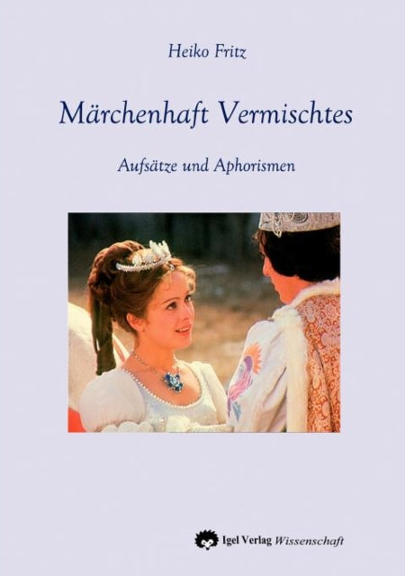 Märchenhaft Vermischtes: Aufsätze und Aphorismen