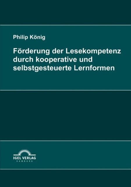 Förderung der Lesekompetenz durch kooperative und selbstgesteuerte Lernformen