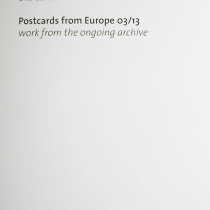 Postcards From Europe 03/13: Work From the Ongoing Archive