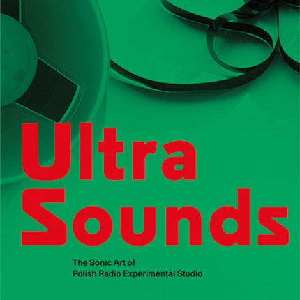 Ultra Sounds: The Sonic Art of Polish Radio Experimental Studio