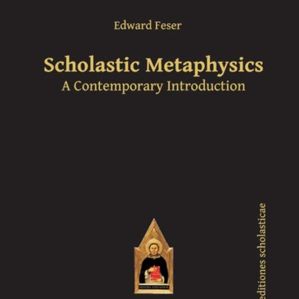 Scholastic Metaphysics: A Contemporary Introduction