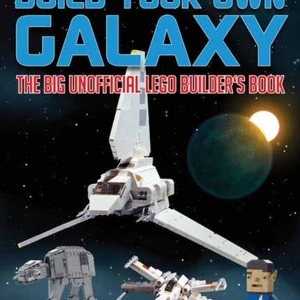 Build Your Own Galaxy: The Big Unofficial Logo Builder's Book