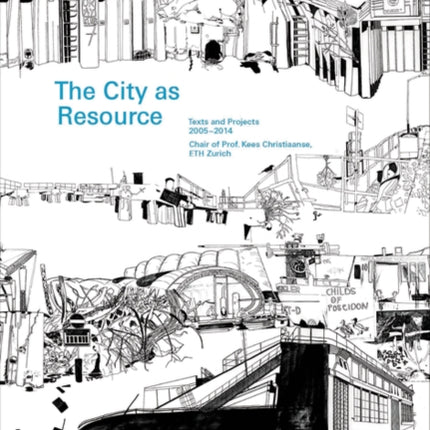 The City as Resource: Text and Projects 2005–2014