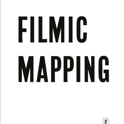 Filmic Mapping: Documentary Film and the Visual Culture of Landscape Architecture