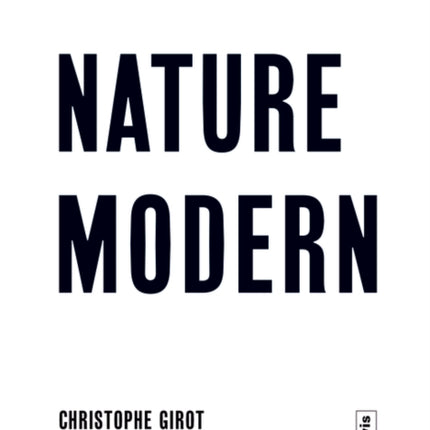 Nature Modern: The Place of Landscape in the Modern Movement