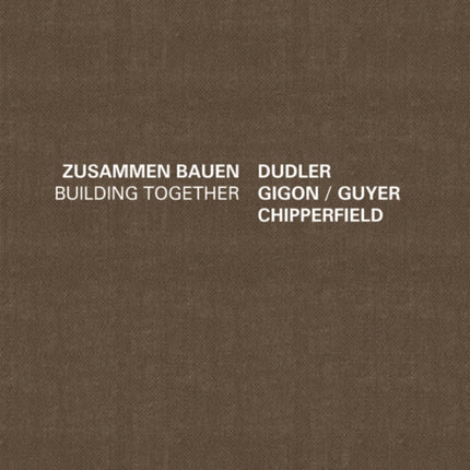 Dudler Gigon/Guyer Chipperfield: Zusammen Bauen