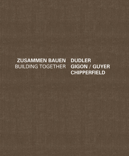 Dudler Gigon/Guyer Chipperfield: Zusammen Bauen