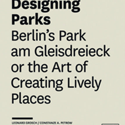 Designing Parks: Berlin’s Park am Gleisdreieck or the Art of Creating Lively Places