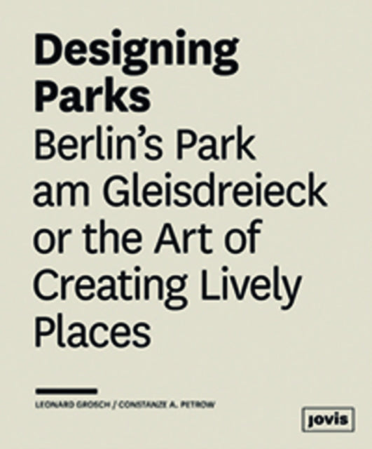 Designing Parks: Berlin’s Park am Gleisdreieck or the Art of Creating Lively Places