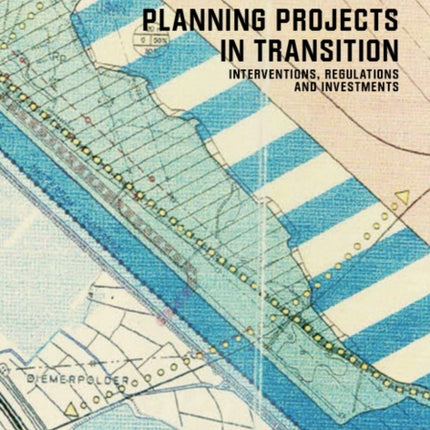 Planning Projects in Transition: Interventions, Regulations and Investments