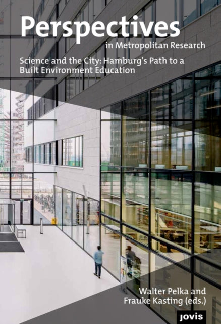 Science and the City:: Hamburg’s Path into an Academic Built Environment Education