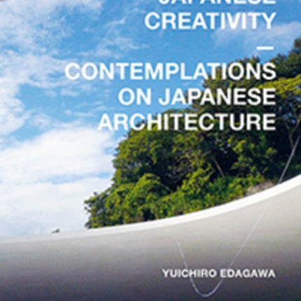 Japanese Creativity: Contemplations on Japanese Architecture