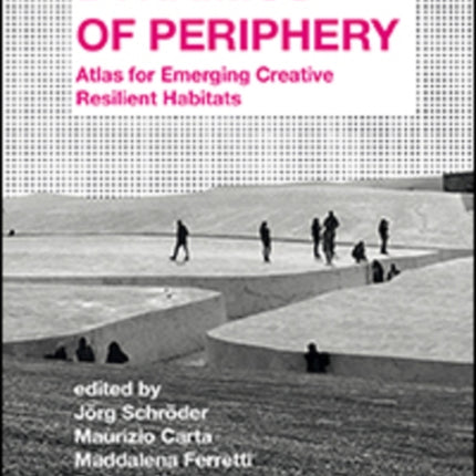 Dynamics of Periphery: Atlas for Emerging Creative and Resilient Habitats