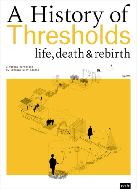 A History of Thresholds: Life, Death and Rebirth