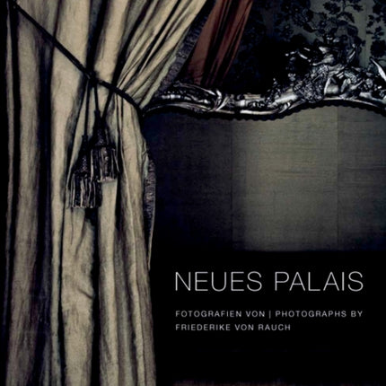 Neues Palais: Photographs by Friederike von Rauch