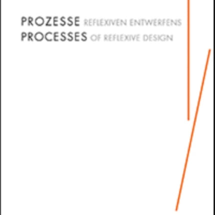 Processes of Reflexive Design: Design and Research in Architecture and Landscape