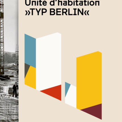 Le Corbusier: Unité d’habitation „Typ Berlin“: Konstruktion und Kontext