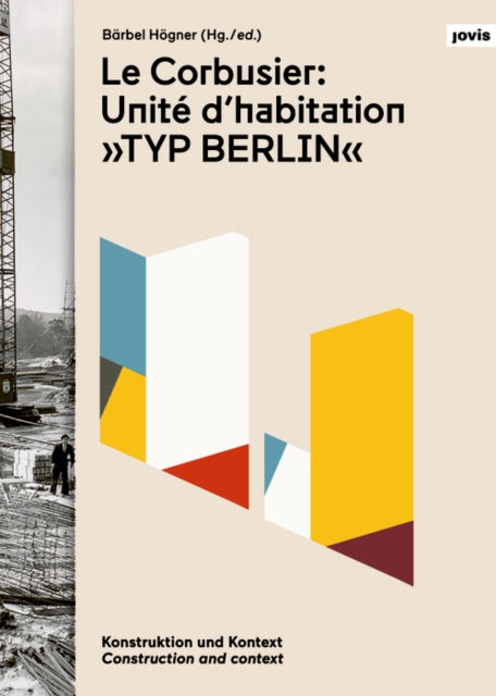 Le Corbusier: Unité d’habitation „Typ Berlin“: Konstruktion und Kontext