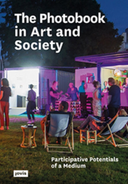 The Photobook in Art and Society: Participative Potentials of a Medium