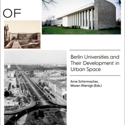 Architectures of Science: The Berlin Universities and Their Development in Urban Space