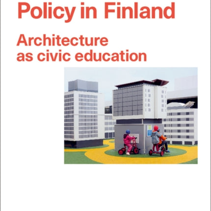 Architectural Policy in Finland: Architecture as Civic Education