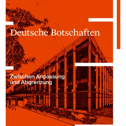 Deutsche Botschaften: Zwischen Anpassung und Abgrenzung