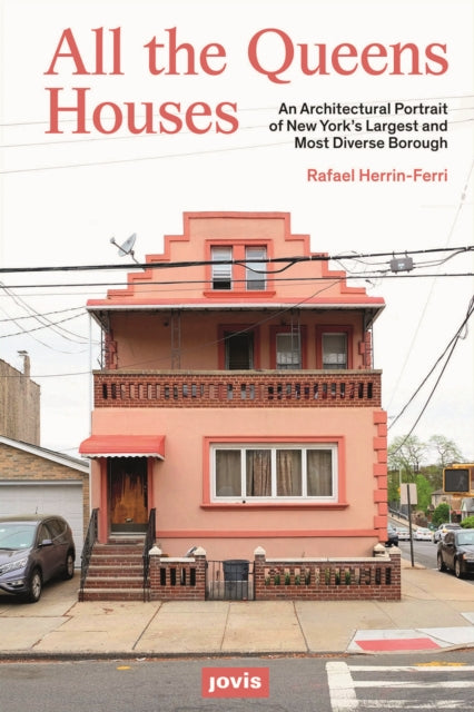 All The Queens Houses: An Architectural Portrait of New York’s Largest and Most Diverse Borough