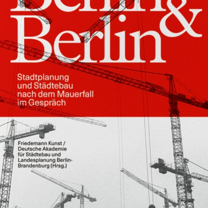 Berlin & Berlin: Stadtplanung nach dem Mauerfall