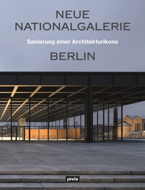 Neue Nationalgalerie Berlin: Sanierung einer Architekturikone