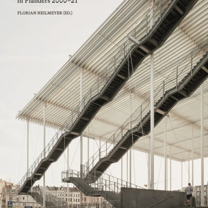 Celebrating Public Architecture: Buildings from the Open Call in Flanders 2000–21