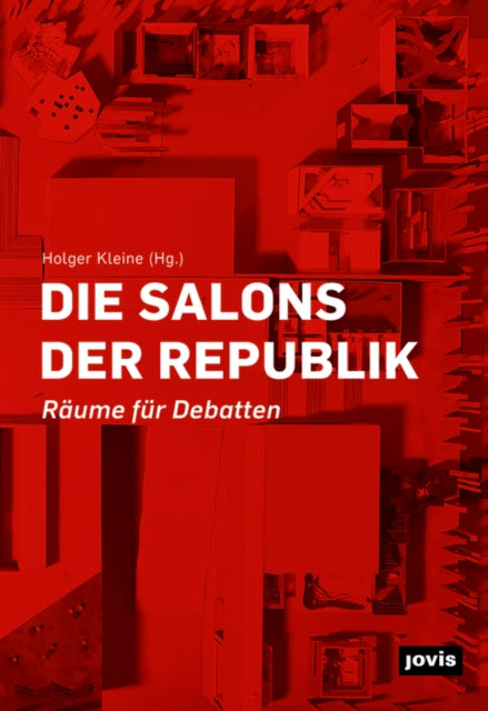 Die Salons der Republik: Räume für Debatten