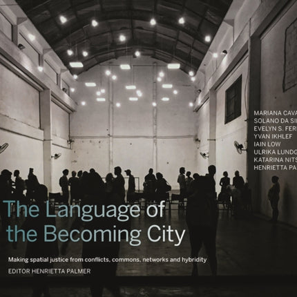 The Language of the Becoming City: Making Spatial Justice from Conflicts, Commons, Networks and Hybridity