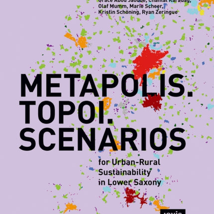 METAPOLIS. TOPOI. SCENARIOS: For Urban-Rural Sustainability in Lower Saxony