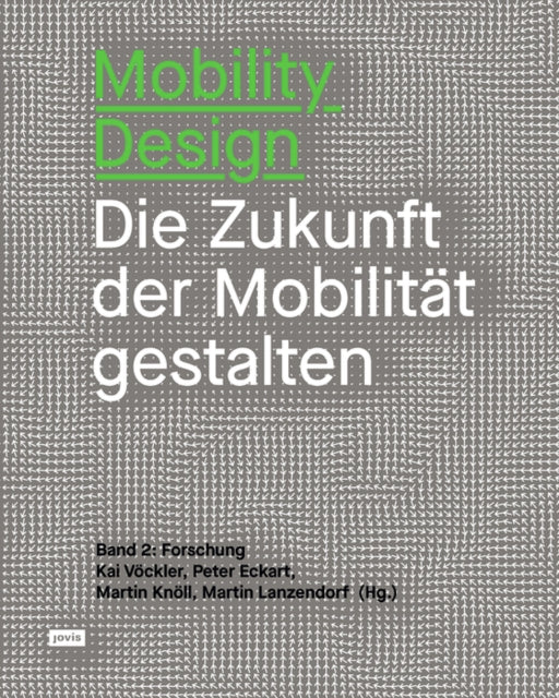 Mobility Design: Die Zukunft der Mobilität gestalten. Band 2: Forschung