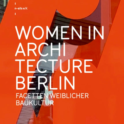 Women in Architecture Berlin: Facetten weiblicher Baukultur