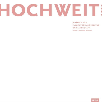 HOCHWEIT 2022: Jahrbuch der Fakultät für Architektur und Landschaft, Leibniz Universität Hannover