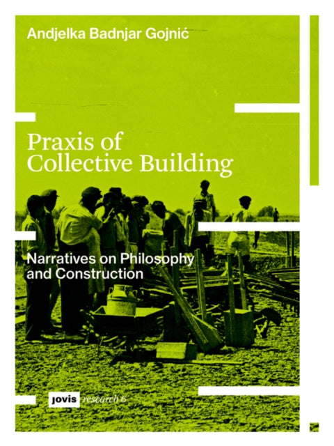 Praxis of Collective Building: Narratives of Philosophy and Construction