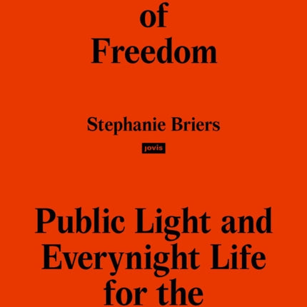 Infrastructures of Freedom: Public Light and Everynight Life on a Southern City's Margins