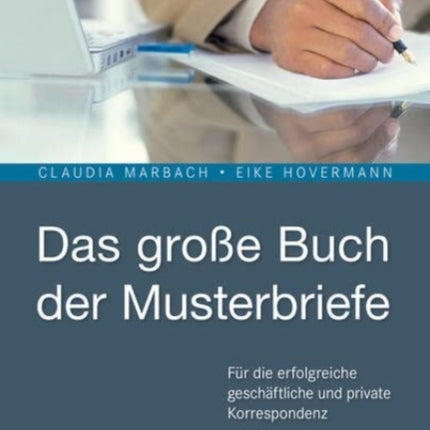 Das groe Buch der Musterbriefe Fr die erfolgreiche geschftliche und private Korrespondenz