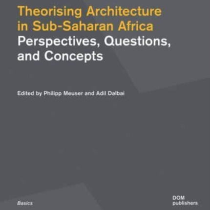 Theorising Architecture in Sub-Saharan Africa: Perspectives, Questions, and Concepts