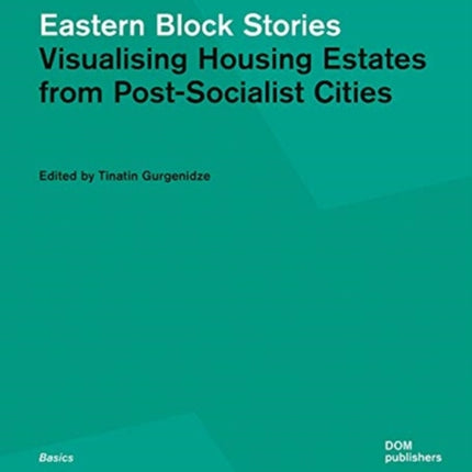 Eastern Block Stories: Visualising Housing Estates from Post-Socialist Cities