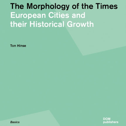 The Morphology of the Times: European Cities and their Historical Growth