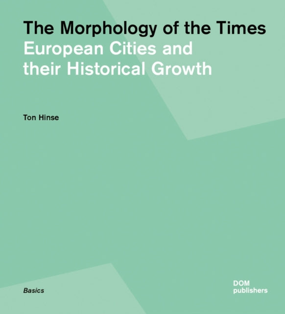 The Morphology of the Times: European Cities and their Historical Growth