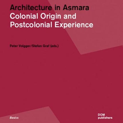 Architecture in Asmara: Colonial Origin and Postcolonial Experience